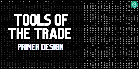 Tools of the Trade: PCR Primer Design  [Monthly Series] tickets