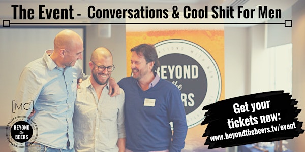 BEYOND THE BEERS - Conversations & Cool Shit For Men - SYDNEY