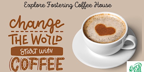 Copy of Explore Fostering Coffee House tickets