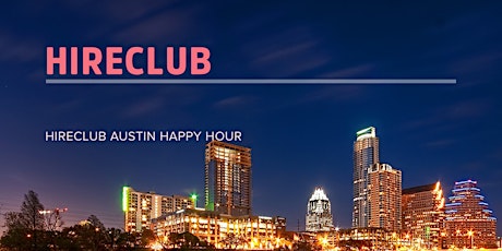 HireClub Austin Happy Hour primary image
