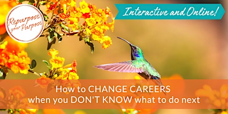 How To Change Careers When You Don't Know What To Do Next tickets