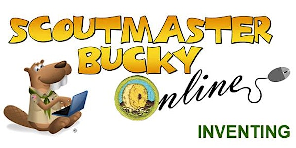 Scoutmaster Bucky Online -  Inventing Merit Badge -2022-06-07
