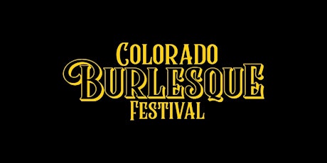 The Colorado Burlesque Festival CBF Spectacular! tickets