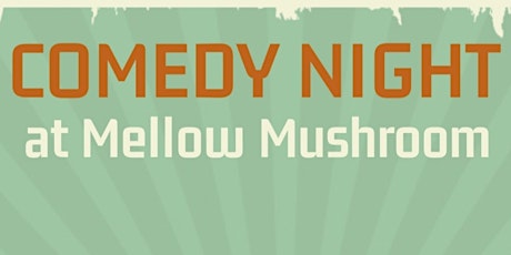 Comedy Night At Mellow Mushroom tickets