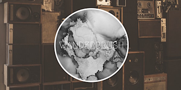 Wanderbrush - An Evening of Intuitive Art Making 