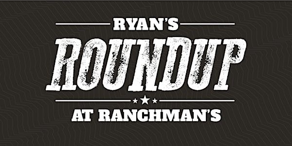 Ryan's Stampede Roundup at Ranchman’s