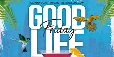 Imagen principal de The All New Good Life After Work Fridays at Skinny's Cantina