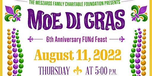 6th Anniversary- 2022  'Moe-Di Gras' FUNd Feast!! Tickets Available Now!