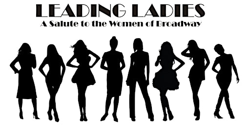 Leading Ladies: A Salute to the Women of Broadway