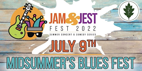 July 9th  JAM & JEST FEST Midsummer Blues Fest