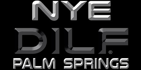DILF Palm Springs "COUNTDOWN" NYE 2022  by Joe Whitaker Presents tickets