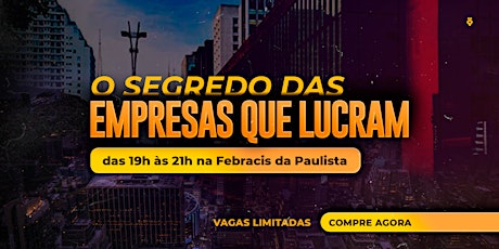 MasterClass na Paulista: O Segredo das Empresas que Lucram ingressos