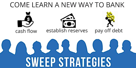 A New Way To BANK! WEBINAR - Increase Your Cash Flow Now INTRO TO SWEEP tickets