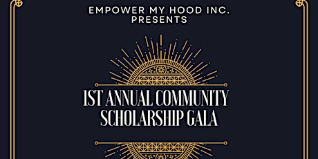 Empower My Hood Inc. 1st  Annual Community Scholarship Gala primary image