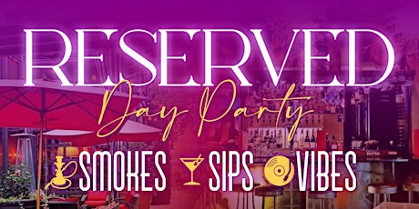 RESERVED - DAY PARTY tickets