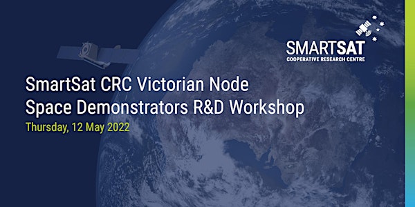 SmartSat CRC Vic Node Space Demonstrators R&D Workshop & Networking Event