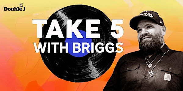Double J presents Take 5 Live, with Briggs and Zan Rowe