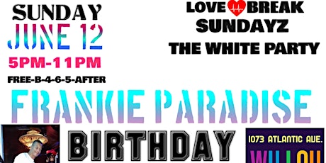 SOUL COMITEE LOVEBREAK THE WHITE PARTY FRANKIE PARADISE BIRTHDAY EVENT tickets