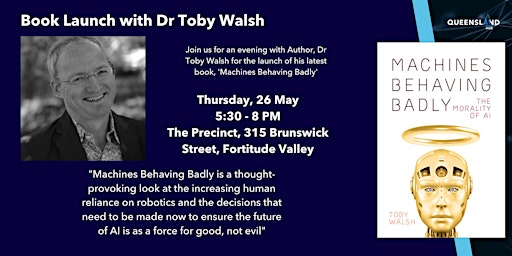 Book Launch: Machines Behaving Badly, The Morality of AI by Toby Walsh