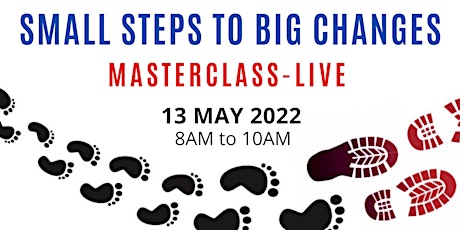 Small Steps To Big Changes Masterclass