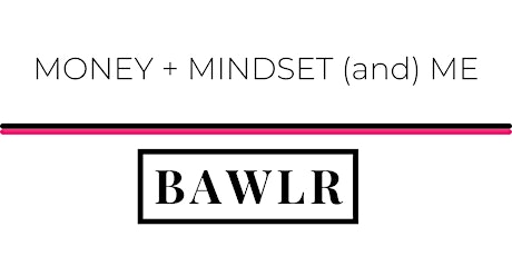 BAWLR: Money+ Mindset Workshop Tickets