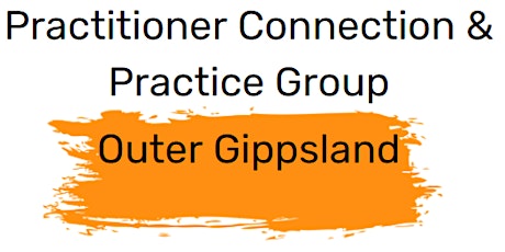 Outer Gippsland Practitioner Connection and Practice Groups tickets