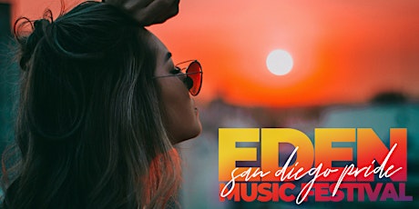 EDEN MUSIC FESTIVAL: SAN DIEGO PRIDE'S LARGEST GIRL PARTY tickets
