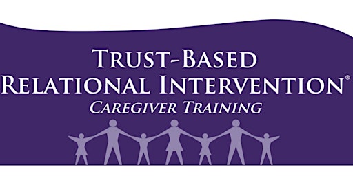 Trust-Based Relational Intervention Caregiver Training