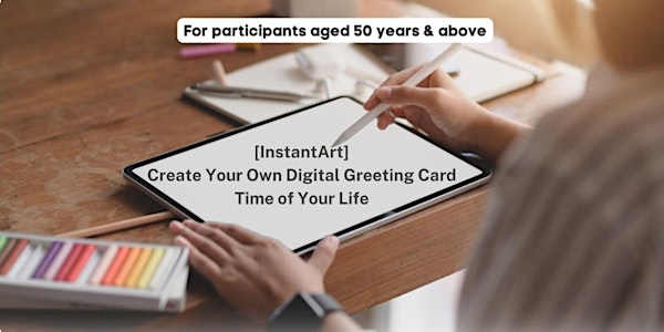 [InstantArt] Create Your Own Digital Greeting Card | Time of Your Life