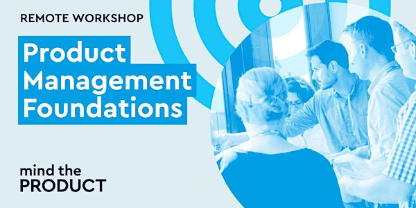 Product Management Foundations Remote Workshop - Eastern Daylight Time