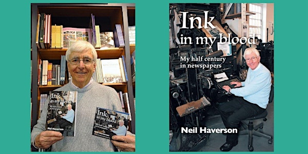 ONLINE: Ink in My Blood: My Half Century in Newspapers with Neil Haverson