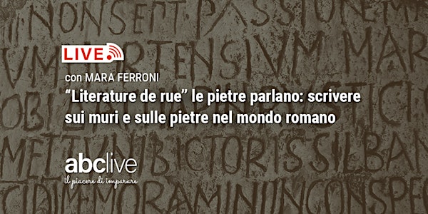 Mara Ferroni - "Literature de rue": scrivere sui muri nel mondo romano