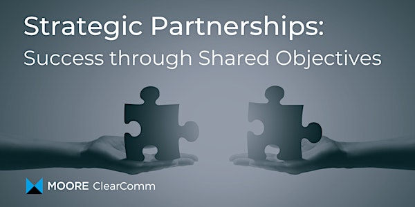 Strategic Partnerships: Success through Shared Objectives