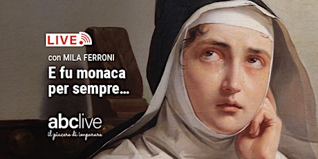 Mila Ferroni - E fu monaca per sempre. La Monaca di Monza