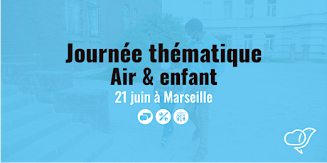 Journée thématique "Air & enfant" à Marseille ! tickets