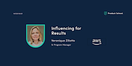 Webinar: Influencing for Results by AWS Sr PM tickets