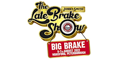 The Late Brake Show BIG BRAKE! tickets