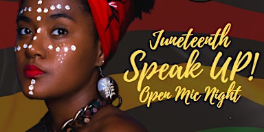 Juneteenth: Speak Up! Open Mic Night