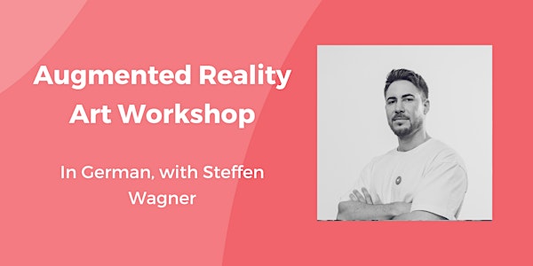Augmented Reality Art Workshop: mit Steffen Wagner