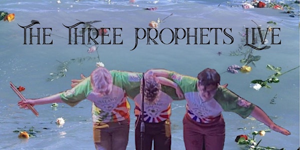 The Three Prophets LIVE