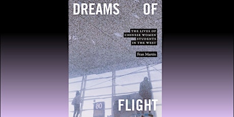 Dreams of Flight: The Lives of Chinese Women Students in the West tickets