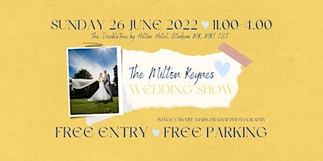Milton Keynes Wedding Show, DoubleTree by Hilton, Sunday 26th June 2022 tickets