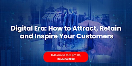 Digital Era: How to Attract, Retain, and Inspire Your Customers tickets