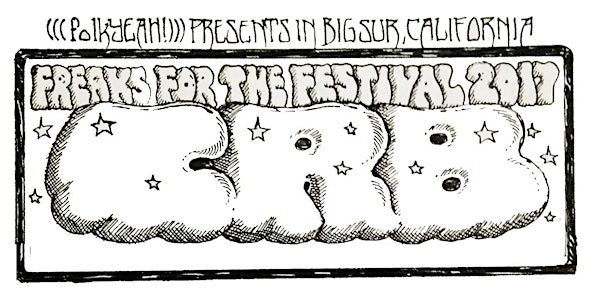 FREAKS for the FESTIVAL 2017 :: CRB Camping Weekend April 21 & 22, 2017 :: Fernwood Big Sur