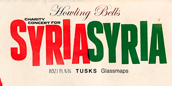Charity Concert for Syria: Howling Bells, Rozi Plain, Tusks, Glassmaps
