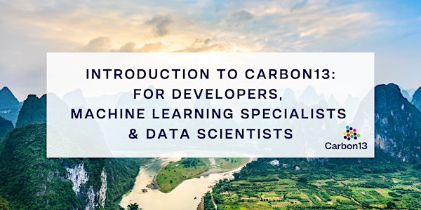 Carbon13: for Developers, Machine Learning specialists & Data Scientists