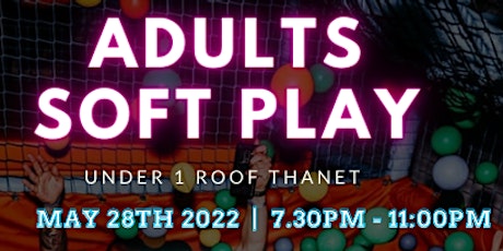 Adults Soft Play @ Under 1 Roof Thanet tickets
