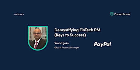 Webinar: Demystifying FinTech PM (Keys to Success) by PayPal Global PM tickets