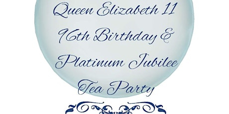 Queen Elizabeth II - 96th Birthday & Platinum Jubilee Tea Party tickets