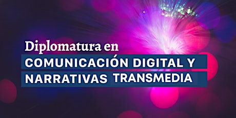 Diplomatura en Comunicación Digital y Narrativas Transmedia 2022 boletos